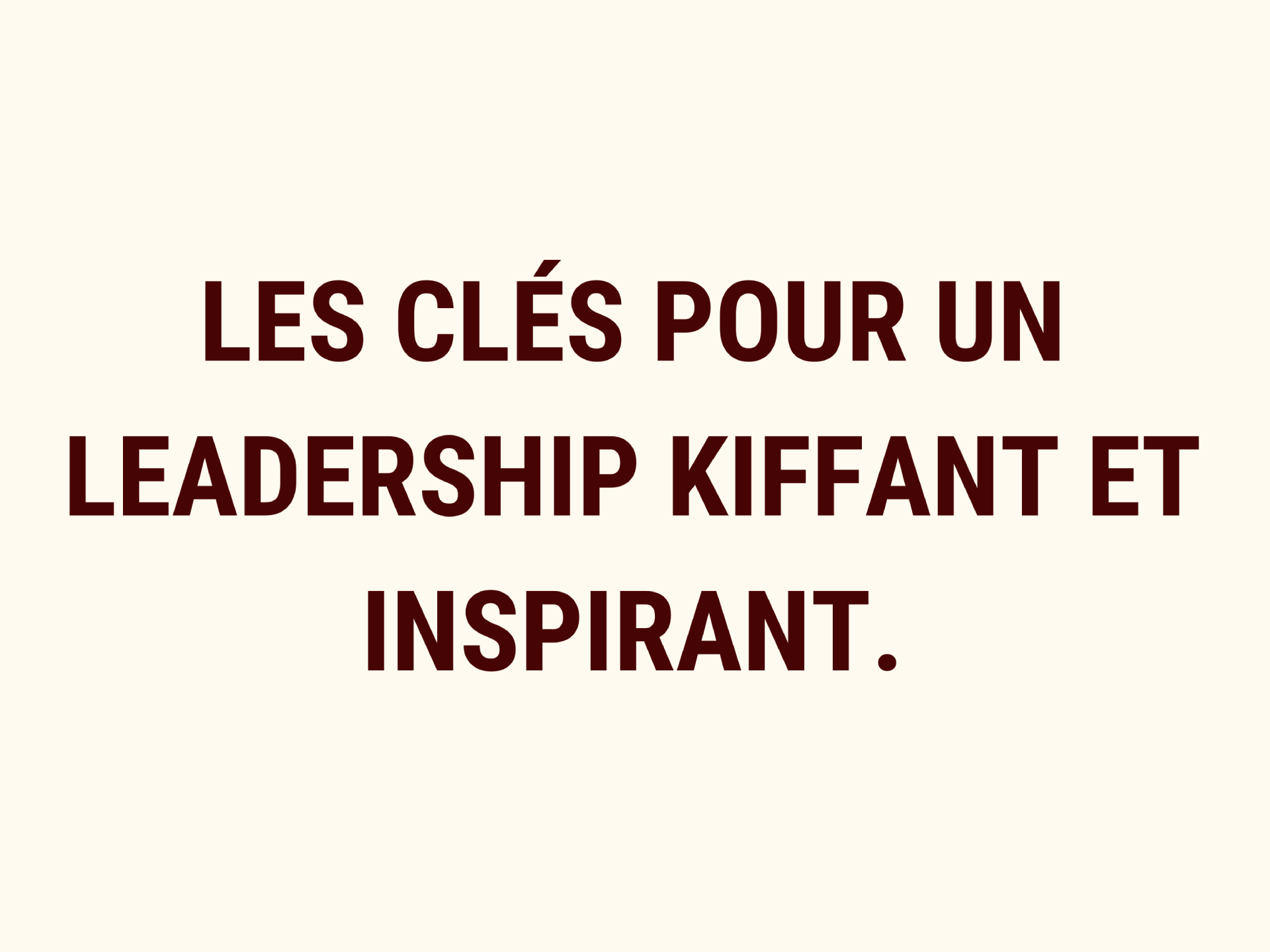 Livre blanc #LeaderKiff : performer sans t’épuiser, allier ambition, équilibre et impact durable.