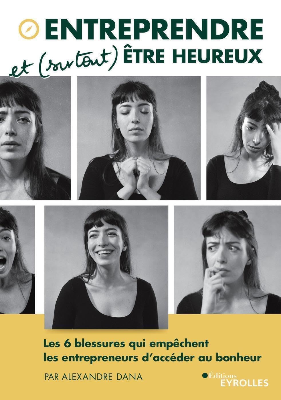 Couverture du livre Entreprendre( et surtout)être heureux aux éditions Eyrolles d'Alexandre Dana