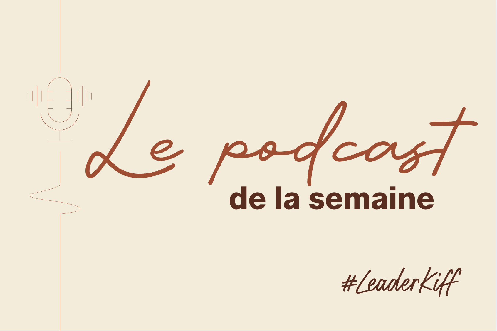 visuel du podcast de la semaine - mouvement #LeaderKiff